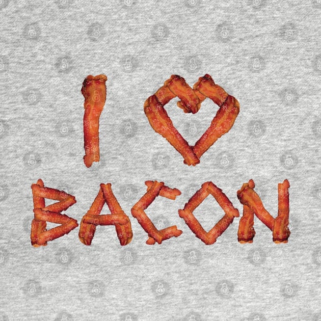 I Love Bacon by Stacks